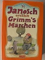 Janosch Erzahlt Grimms Marchen 4796608508 Book Cover