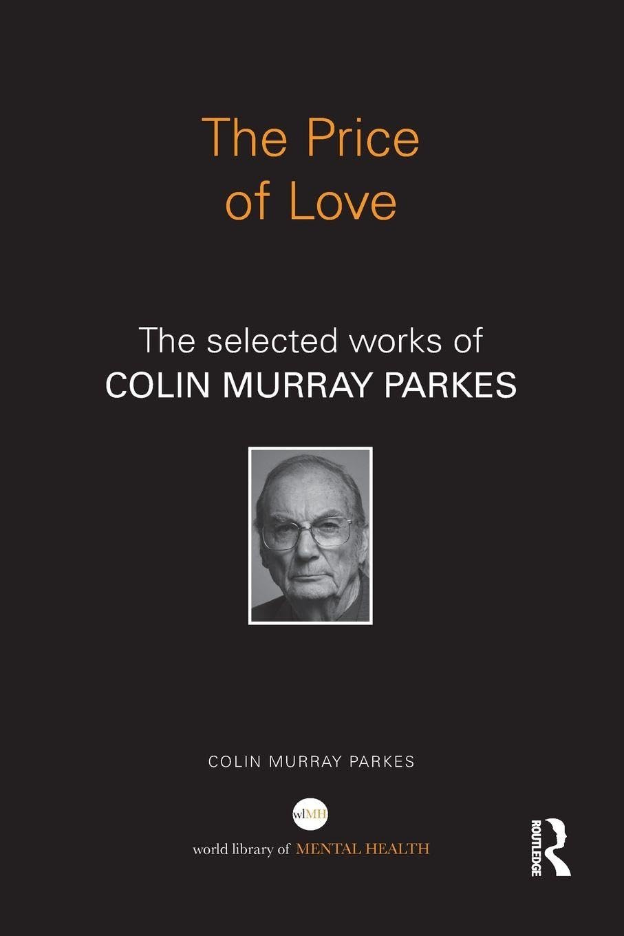 The Price of Love: The selected works of Colin Murray Parkes (World Library of Mental Health)