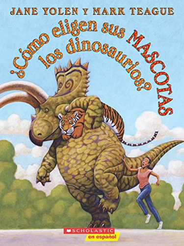 ?Como eligen sus mascotas los dinosaurios? (How Do Dinosaurs Choose Their Pets?) (Spanish Edition)