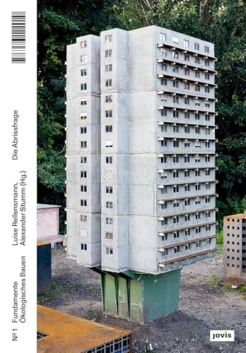 Die Abrissfrage (Fundamente Ökologisches Bauen, 1)