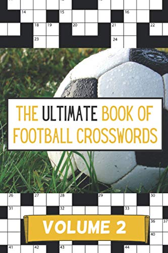 The Ultimate Book of Football Crosswords: Volume 2: Perfect Gift For Adult Football Fans and Clever Children | Football Activity Book | A5 Paperback (The Ultimate Football Crossword Collection)