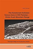 The Karakoram-Kohistan Suture Zone in NW Paskistan - Hindu Kush Mountain Range: Geological Map and Explanatory Notes