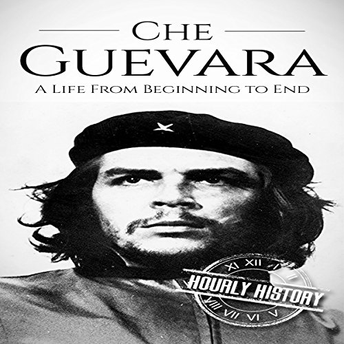 Che Guevara: A Life from Beginning to End