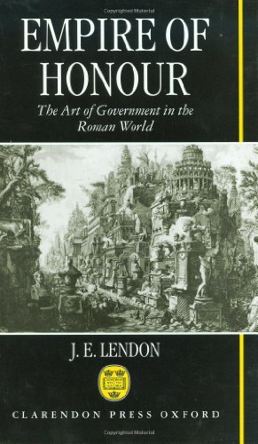 Empire of Honour: The Art of Government in the Roman World (Hansard Society Series in Politics)