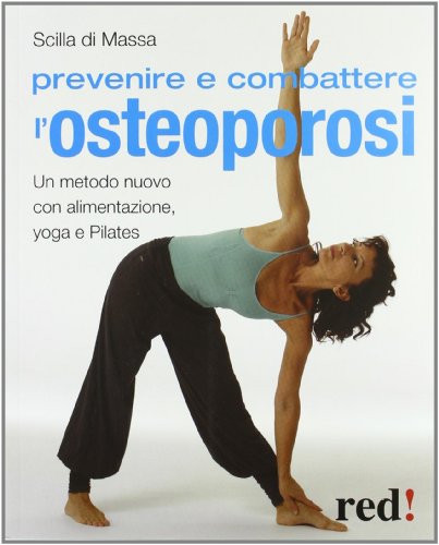 Prevenire e combattere l'osteoporosi. Ediz. illustrat