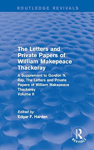 Routledge Revivals: The Letters and Private Papers of William Makepeace Thackeray, Volume II (1994): A Supplement to Gordon N. Ray, The Letters and Private Papers of William Makepeace Thackeray