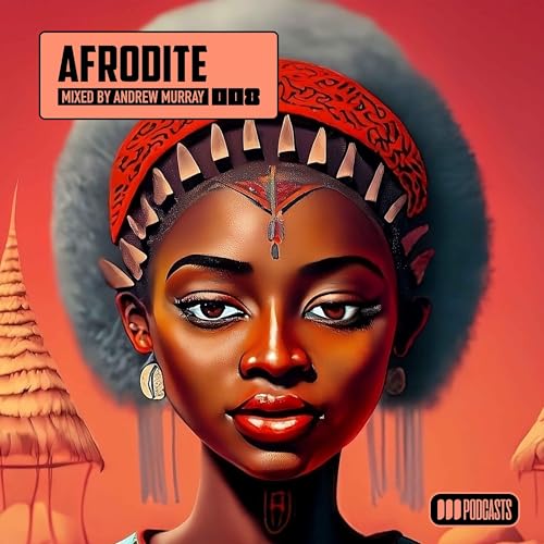 Afrodite 008 (Afro House/Afro Tech) [Mixed by Andrew Murray]
