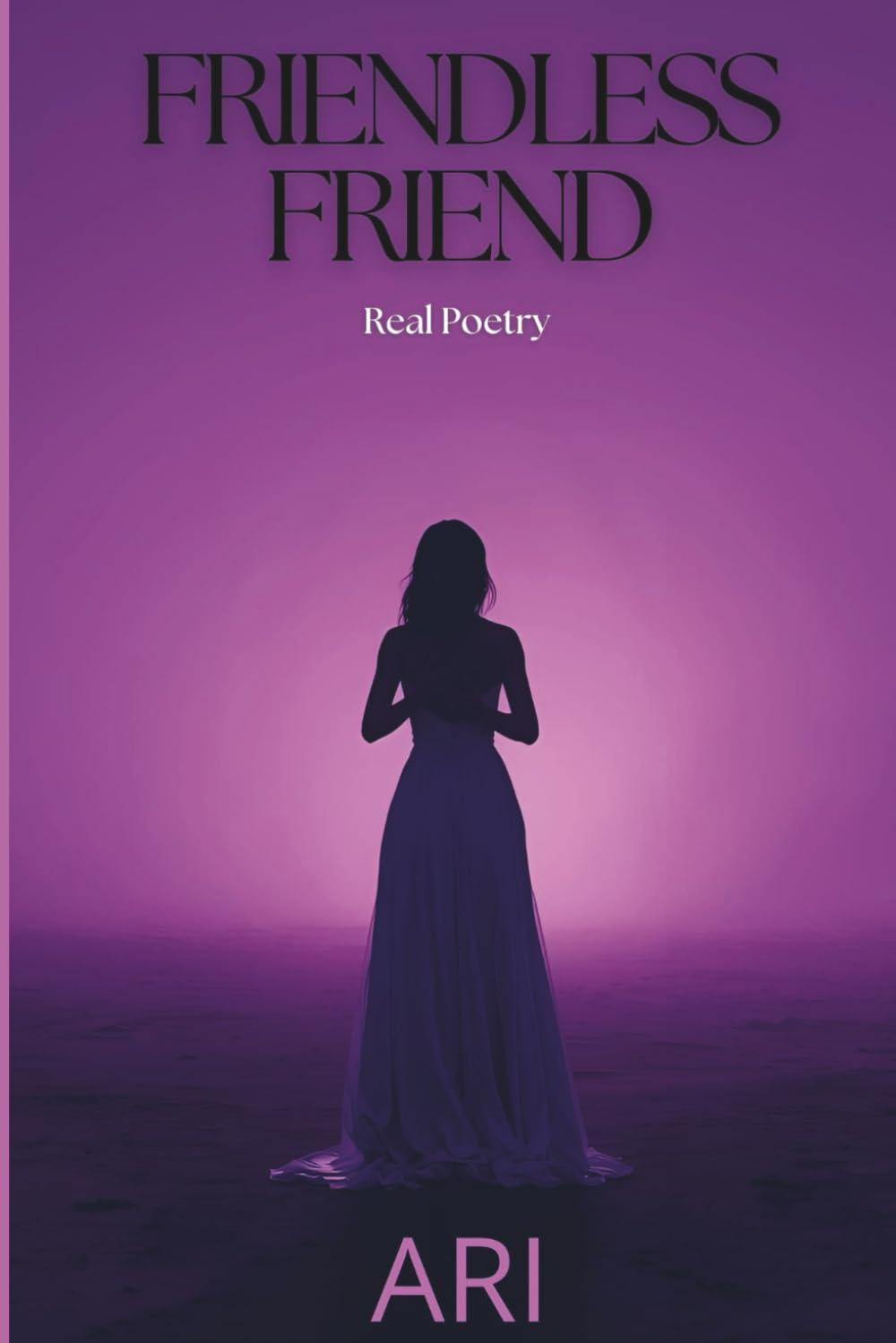 Friendless Friend: Real Poetry