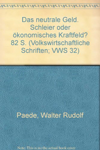 Preisvergleich Produktbild Das neutrale Geld.: Schleier oder "ökonomisches Kraftfeld" (Volkswirtschaftliche Schriften, Band 32)