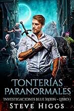 Tonterías Paranormales: Investigaciones Blue Moon Libro 1