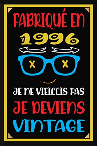 Fabriqué En 1996 Je Ne Vieillis Pas Je Deviens Vintage: 24 Ans.Un merveilleux cadeau pour une Nouvelle / 110 pages des félicitations / Livre d'or/ ... / cadeau pour couple, enfant, femme, homme