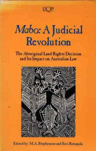 Mabo: A Judicial Revolution : The Aboriginal Land Rights Decision and Ists Impact on Australian Law