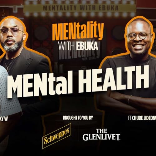 Men Have A Mental Health Crisis | MENtality with Ebuka, Banky W, Tunde Onakoya & Chude Jideonwo