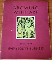 Growing With Art Book Eight: Everybody's Business B0046IPOSK Book Cover