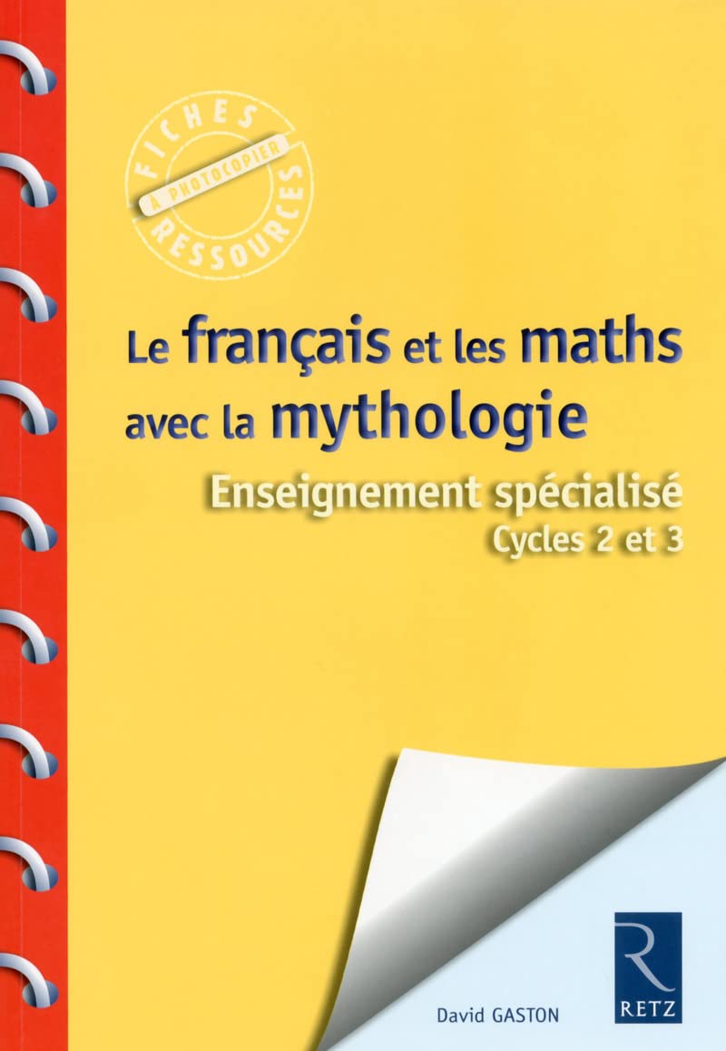 Le français et les maths avec la mythologie: Enseignement spécialisé - Cycles 2 et 3