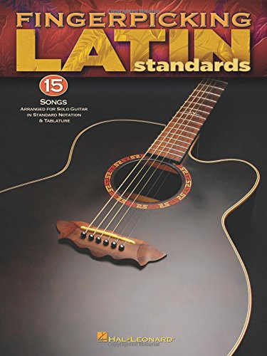 Fingerpicking Latin Standards: 15 Songs Arranged for Solo Guitar in Standard Notation & Tab