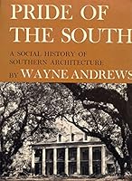 Pride of the South: A Social History of Southern Architecture 0689109318 Book Cover