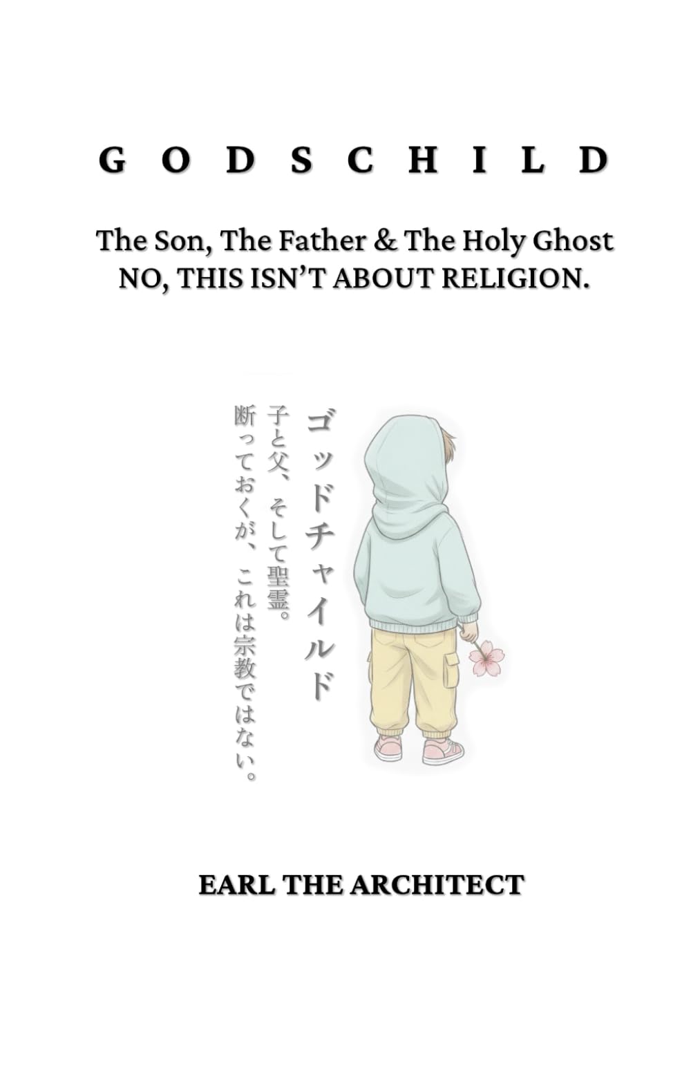 GODSCHILD: The Son, The Father & The Holy Ghost NO, THIS ISN’T ABOUT RELIGION.