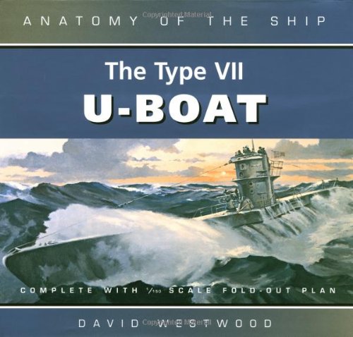 The Type VII U-boat (Anatomy of the Ship) The Type VII U-boat (Anatomy of the Ship)