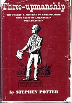 Hardcover Three-upmanship: The Theory & Practice of Gamesmanship; Some Notes on Lifemanship; One-upmanship Book