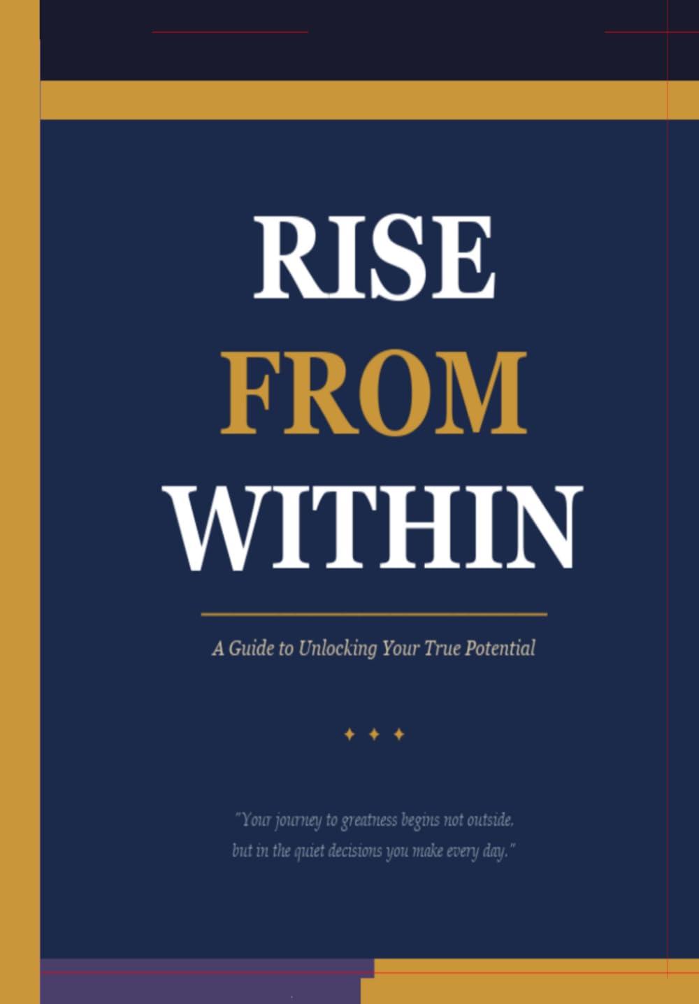 Rise From Within A Guide to Unlocking Your True Potential