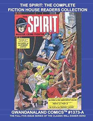 The Spirit: The Complete Fiction House Readers Collection: Gwandanaland Comics #1373-A: Will Eisner's Iconic Adventure-Hero - Economical Black & White Version