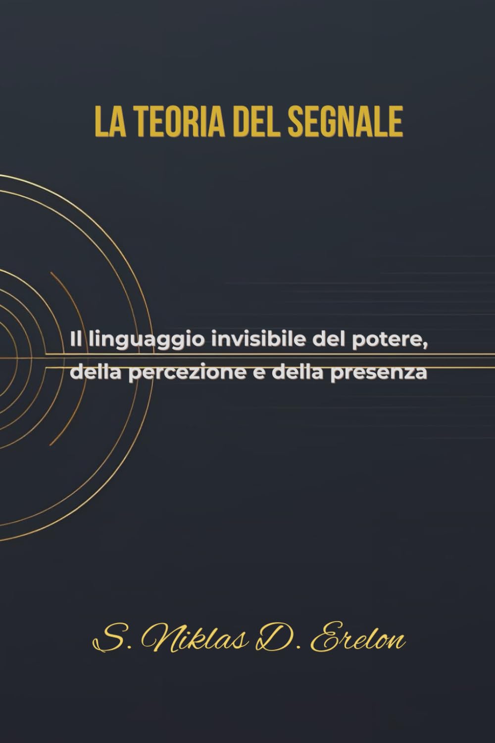 La Teoria del Segnale: Il linguaggio invisibile del potere, della percezione e della presenza