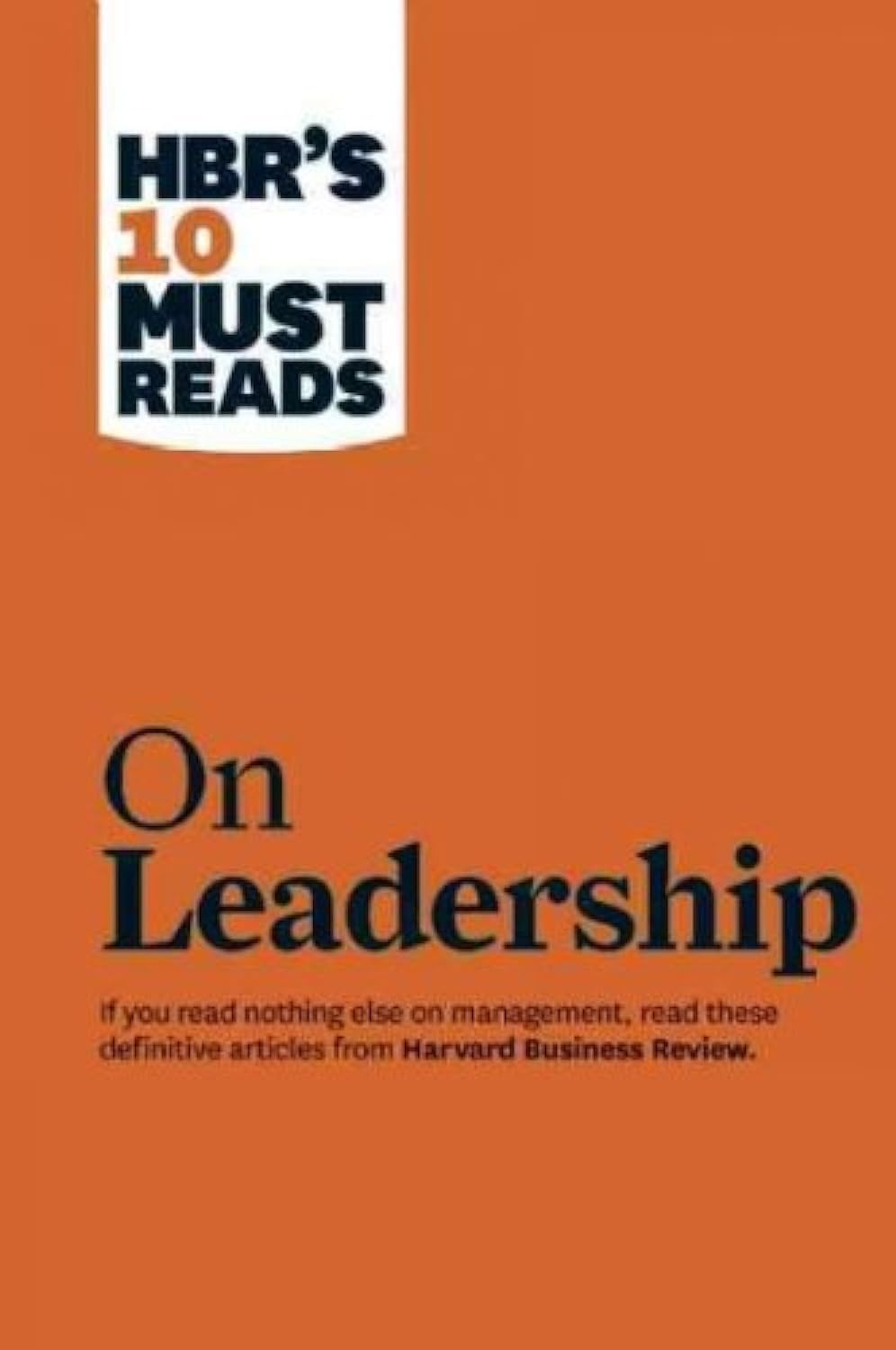 HBR's 10 Must Reads on Leadership (with featured article "What Makes an Effective Executive," by Peter F. Drucker) Paperback – 3 Jan. 2011