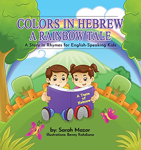 Colors in Hebrew: A Rainbow Tale (A Children's Picture Book that teaches the names of colors in Hebrew, Beginner Readers, Basic Concepts in Rhymes): A ... of Hebrew for English-Speaking Kids 3)
