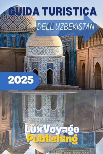 GUIDA TURISTICA DELL'UZBEKISTAN 2025