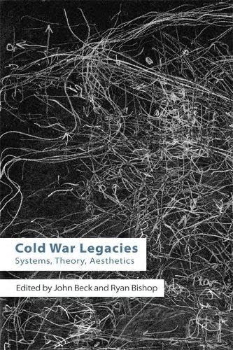 Cold War Legacies: Systems, Theory, Aesthetics (Technicities) Reprint Edition