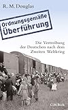 'Ordnungsgemäße Überführung': Die Vertreibung der Deutschen nach dem Zweiten Weltkrieg