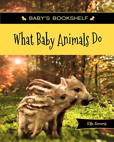 What Baby Animals Do (Baby's Bookshelf)