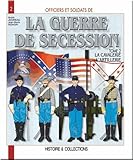  La Guerre de Sécession, tome 2 : La Cavalerie , l\'artillerie, les services