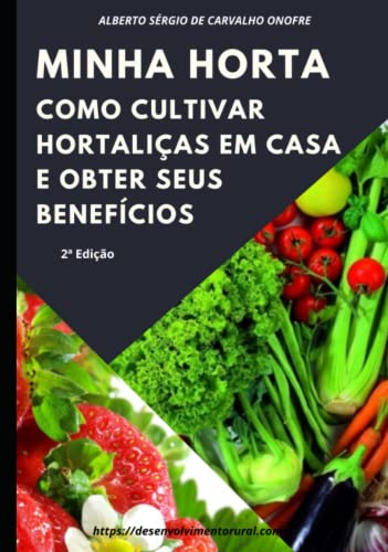 Minha Horta: Como cultivar hortaliças em casa e obter seus benefí...