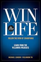 Win in Your Life: Follow the Path of Champions; Learn from the Villanova Wildcats 0692841296 Book Cover