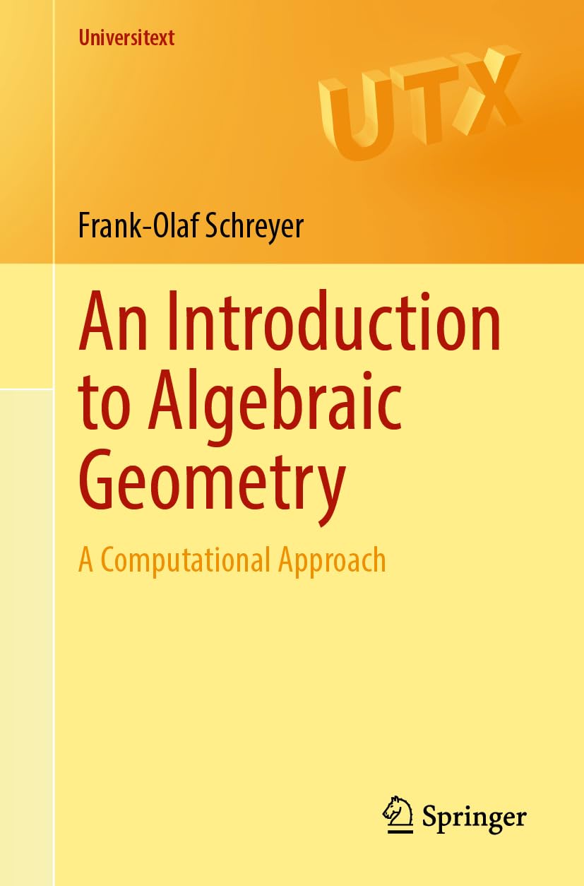An Introduction to Algebraic Geometry: A Computational Approach (Universitext)