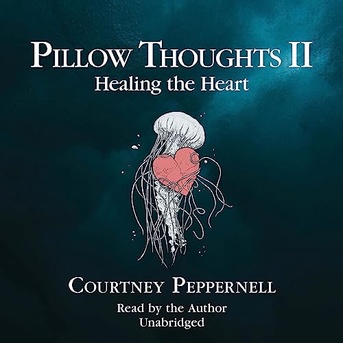 Pillow Thoughts II: Healing the Heart by Courtney Peppernell episode artwork