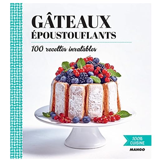 Gâteaux époustouflants (100 % cuisine)