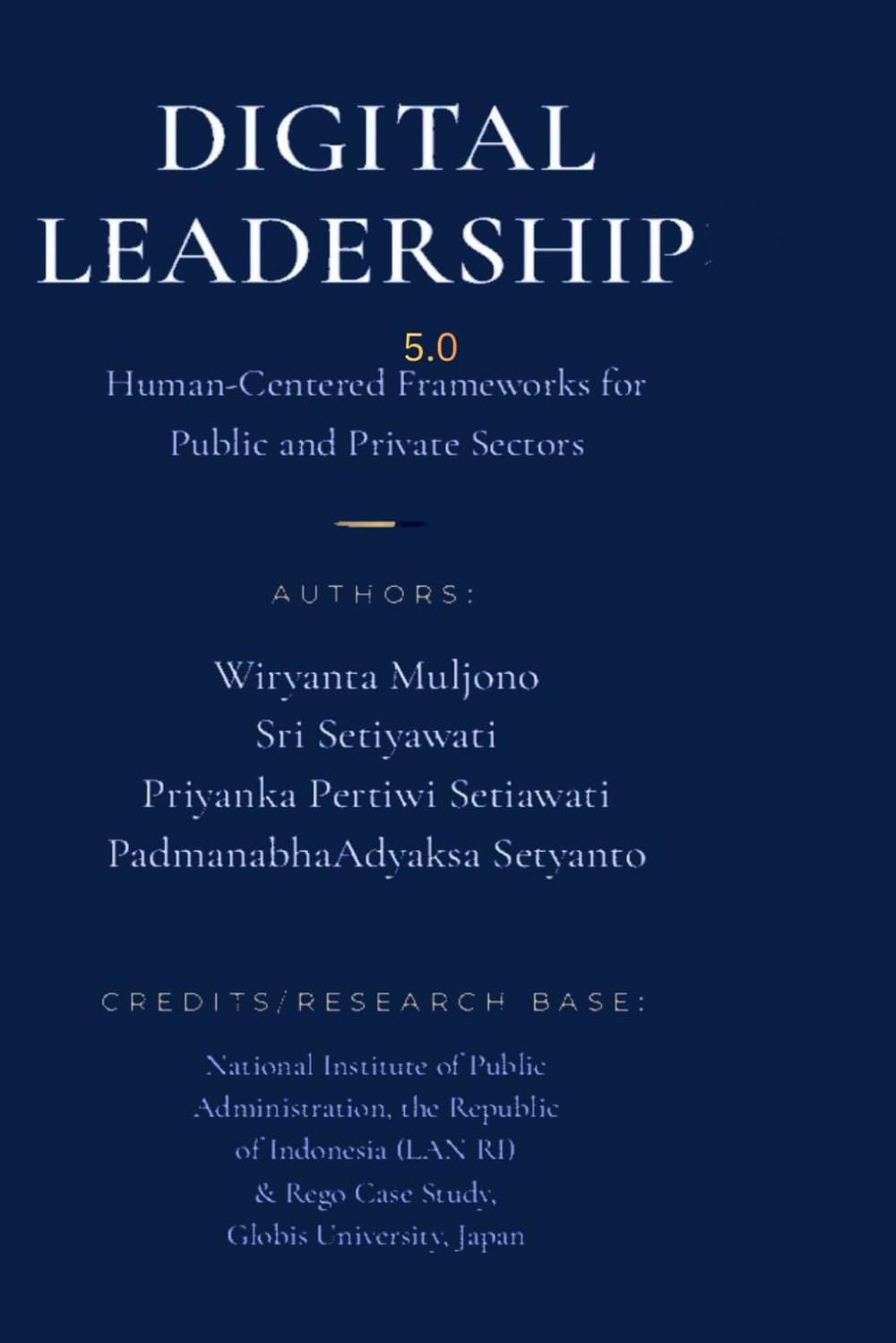 DIGITAL LEADERSHIP 5.0: Human-Centered Frameworks for Public and Private Sectors (Digital Governance and Resilience Series)