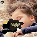  Magical Touch - Peaceful Music For Kids