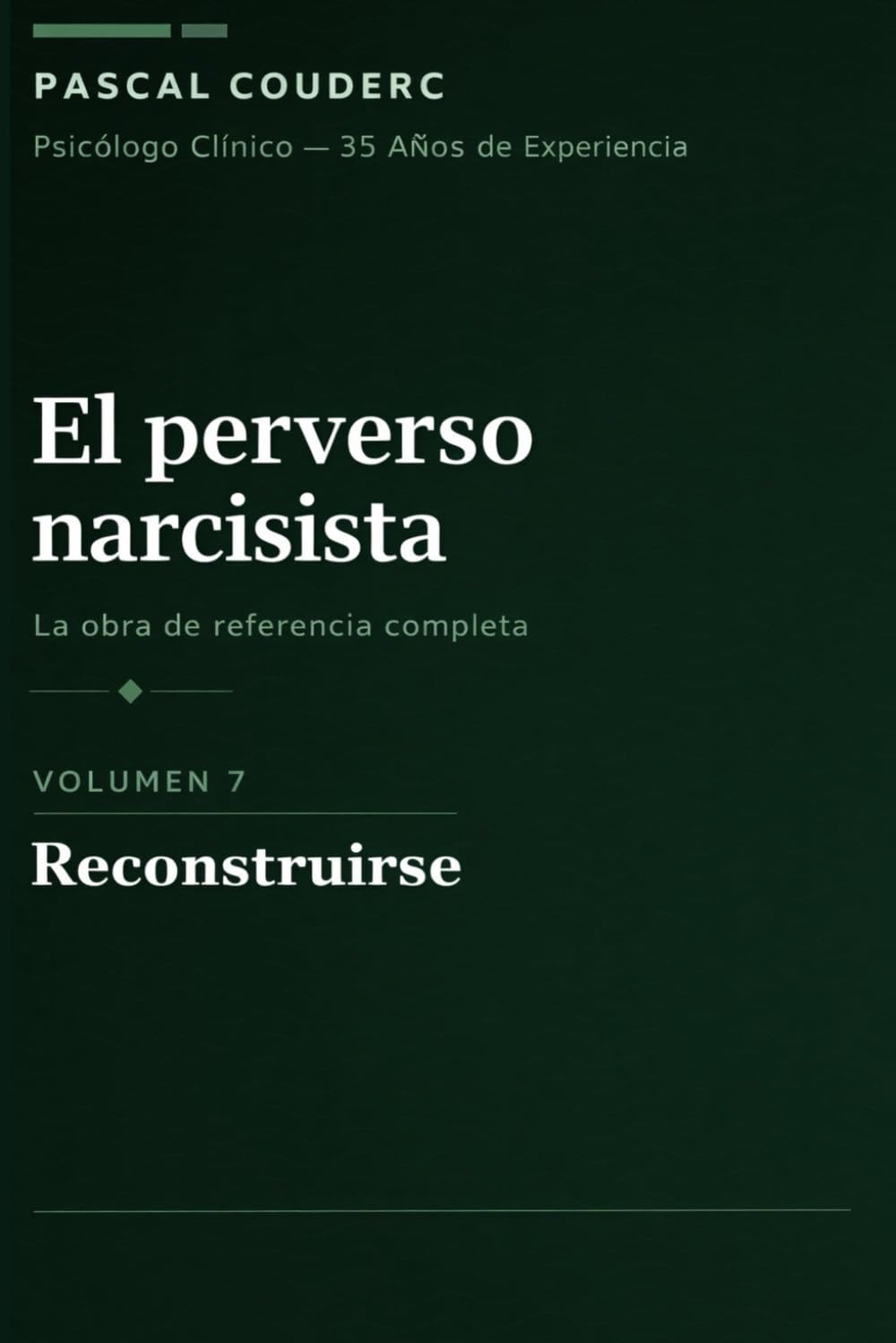 El perverso narcisista: La obra completa de referencia — Volumen 7: Reconstruirse