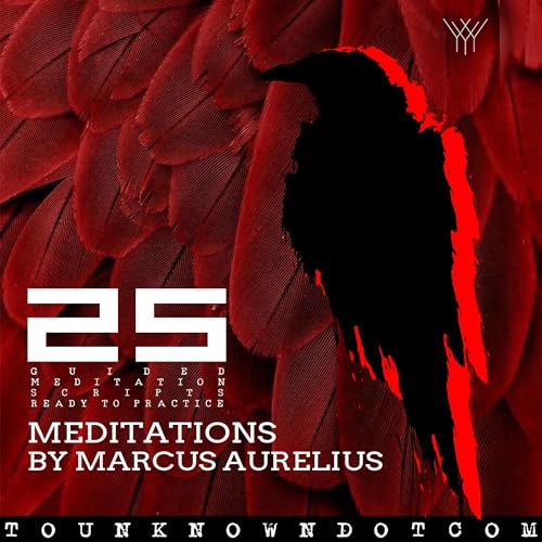 Meditations by Marcus Aurelius: 25 Guided Meditation Scripts Ready to Practice by Marcus Aurelius, tounknown dotcom episode artwork