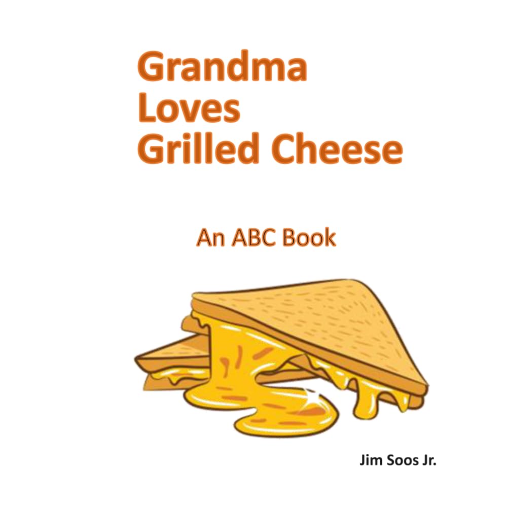 Grandma Loves Grilled cheese: An ABC Book