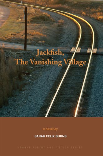 Jackfish, the Vanishing Village (Inanna Poetry & Fiction) Jackfish, the Vanishing Village (Inanna Poetry & Fiction)