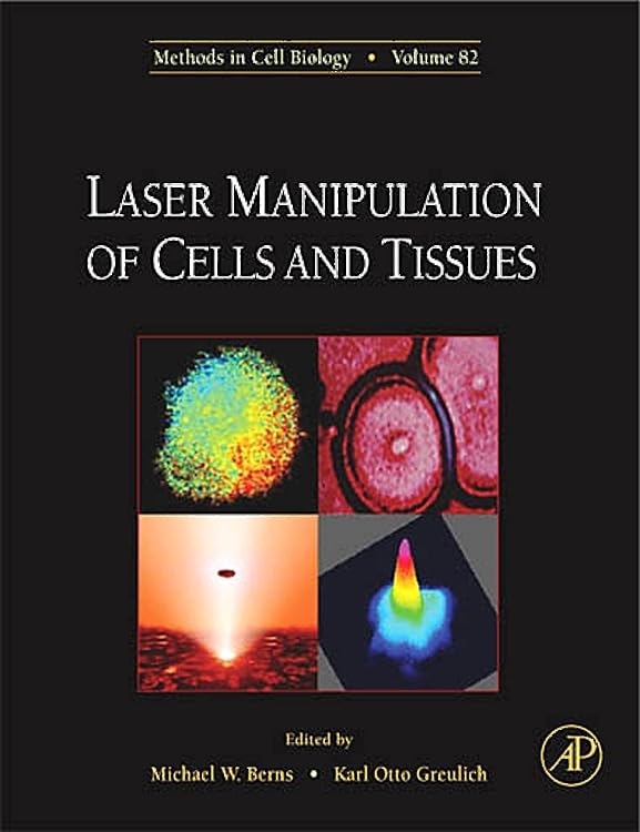Laser Manipulation of Cells and Tissues (Volume 82) (Methods in Cell Biology, Volume 82)