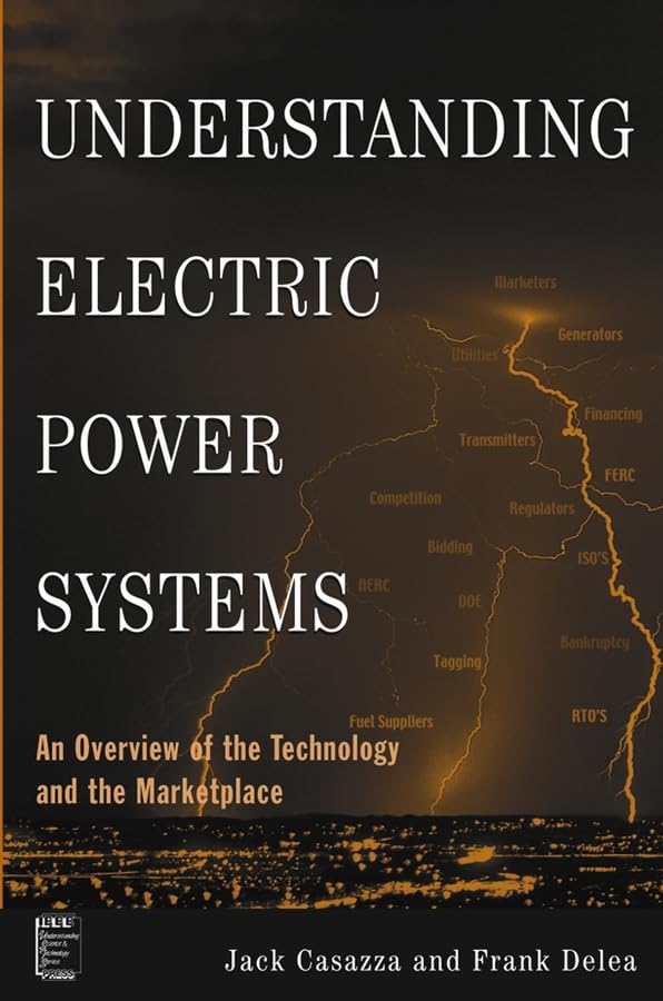 Buy Understanding Electric Power Systems: An Overview of the Technology and the Marketplace (IEEE Press Understanding Science & Technology Series, Series Editor: Dr. Mohamed E. El-Hawary) — BookShops.in