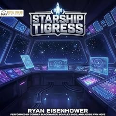 Starship Tigress Audiobook By Ryan Eisenhower cover art