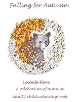 Falling for Autumn: Art Therapy Celebration of Autumn Adult/Child Colouring Book with Conservation & Recipe Links 0957471866 Book Cover