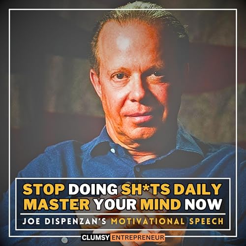 Master Your Mind, Master Your Destiny - Joe Dispenza | Most Powerful Motivational Speech of The Decade for Hustler | ADRENALINE BOOSTER cover art